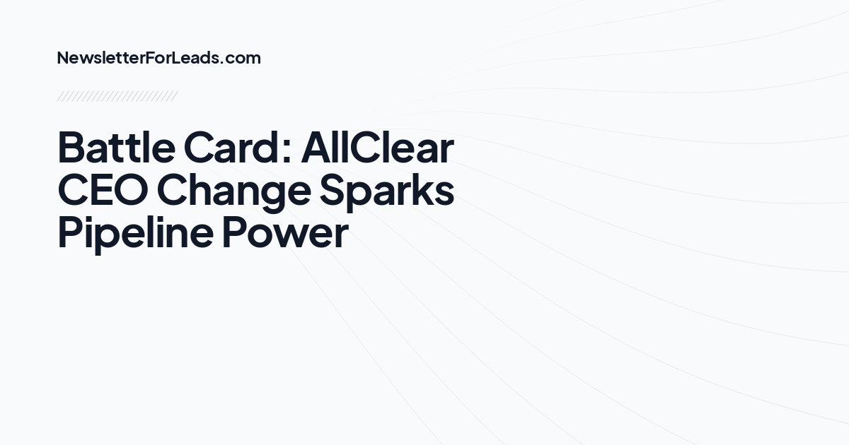 Battle Card: AllClear CEO Change Sparks Pipeline Power