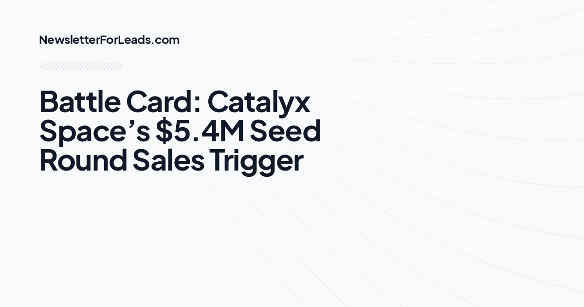 Battle Card: Catalyx Space’s $5.4M Seed Round Sales Trigger