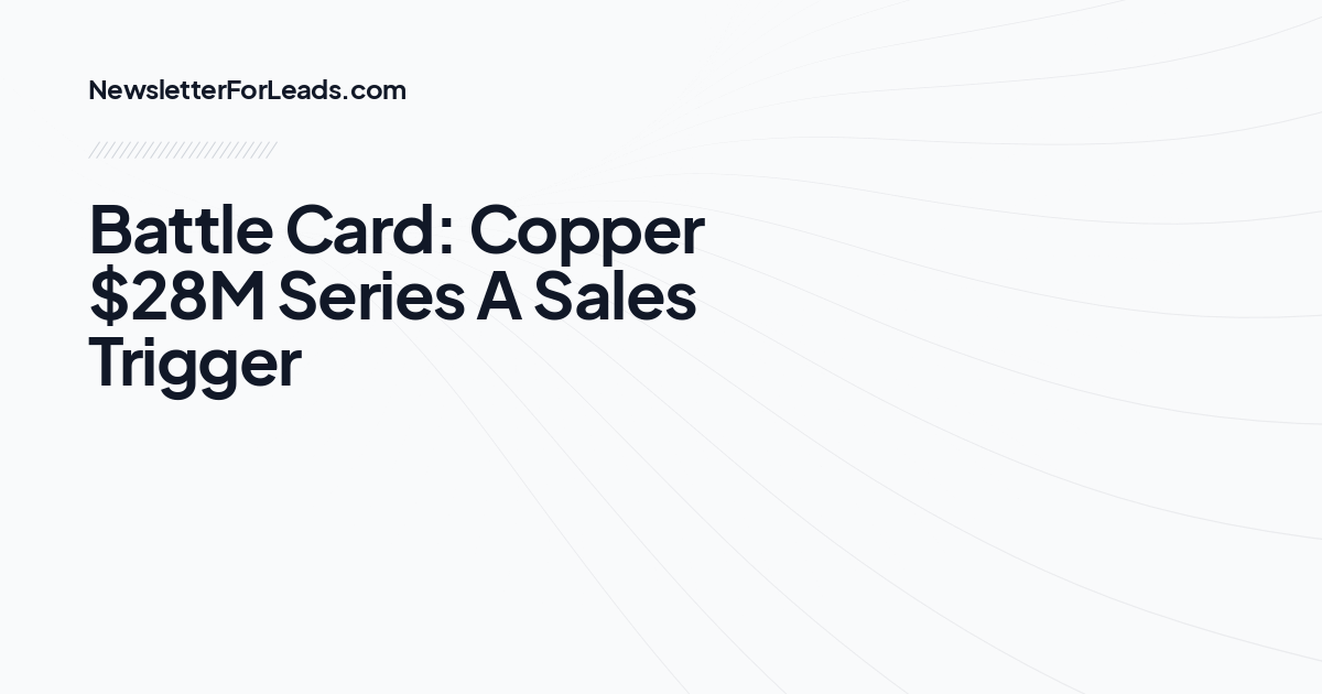 Battle Card: Copper $28M Series A Sales Trigger