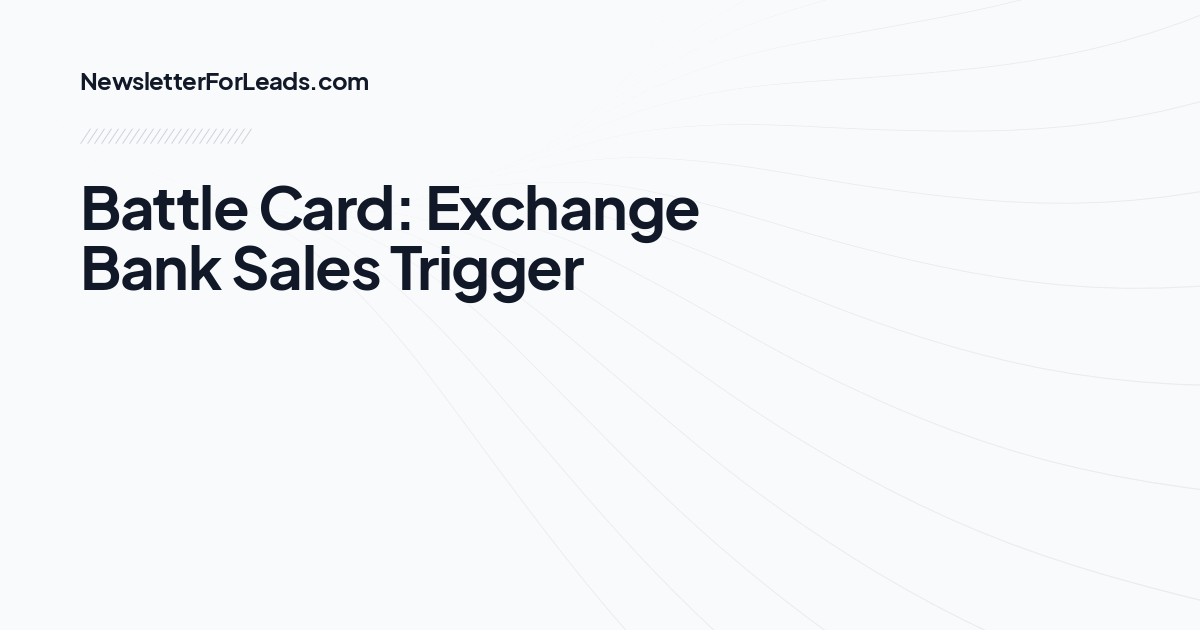 Battle Card: Exchange Bank Sales Trigger