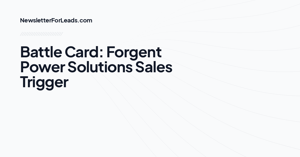 Battle Card: Forgent Power Solutions Sales Trigger