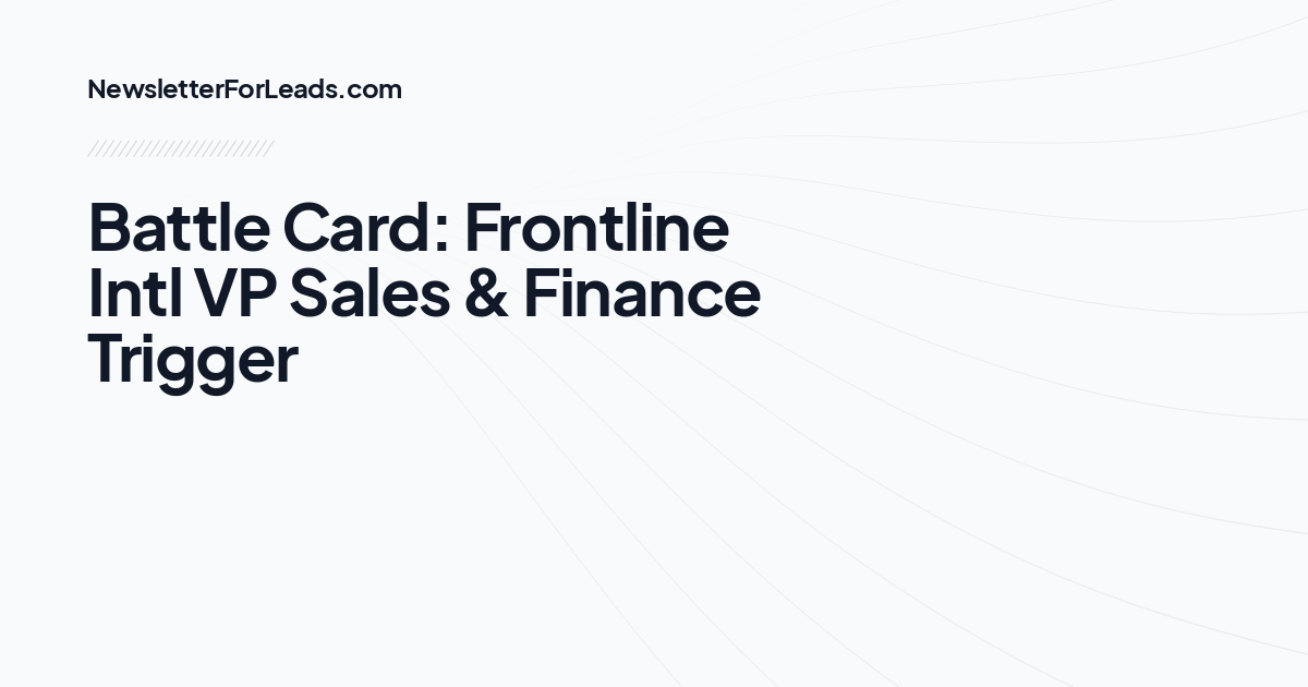 Battle Card: Frontline Intl VP Sales & Finance Trigger