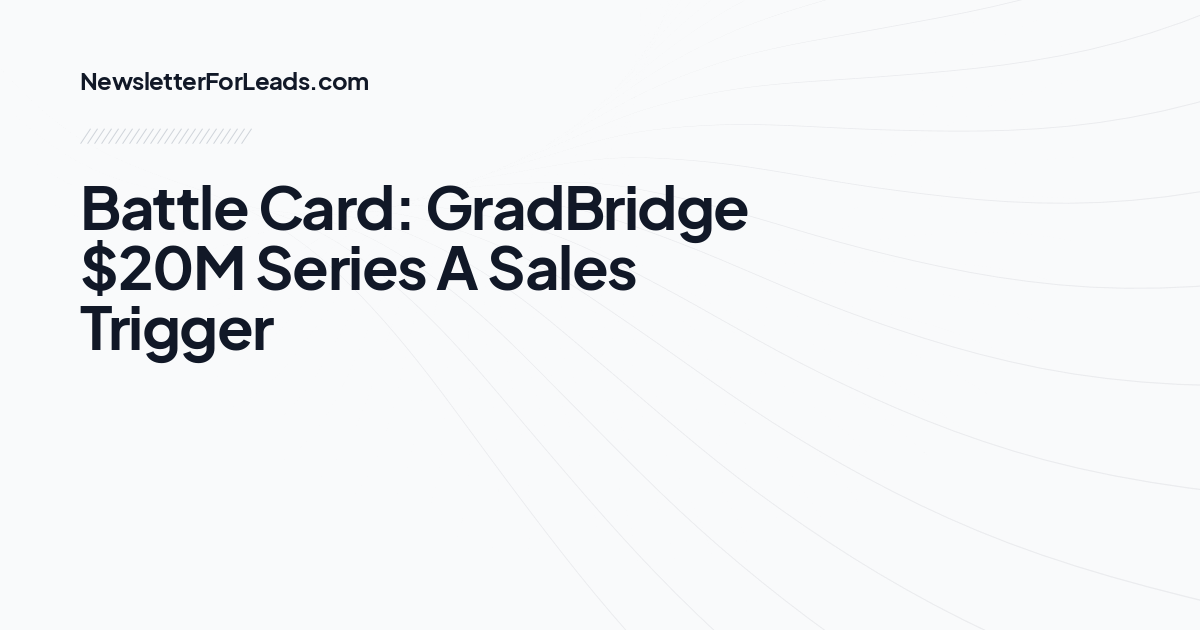 Battle Card: GradBridge $20M Series A Sales Trigger