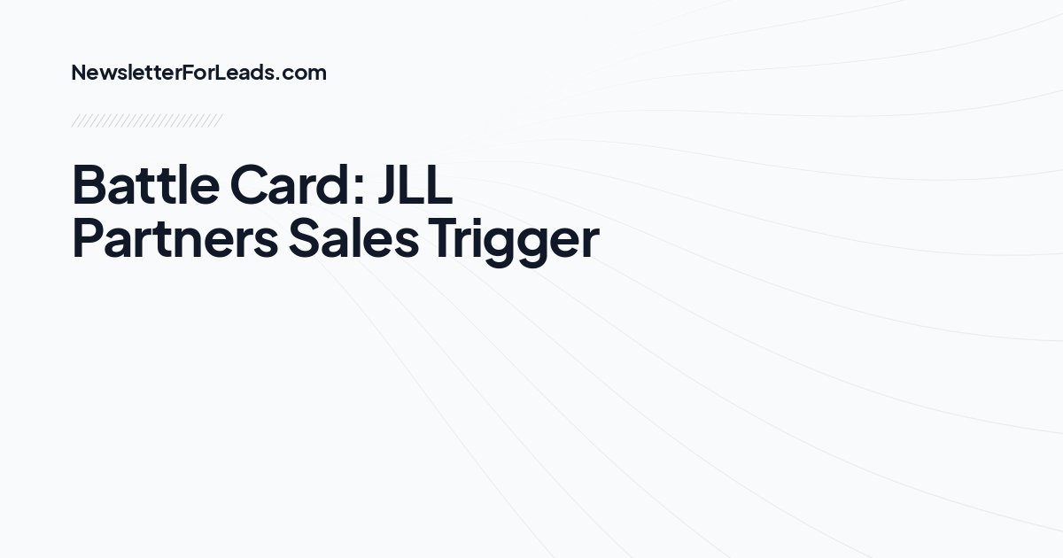 Battle Card: JLL Partners Sales Trigger