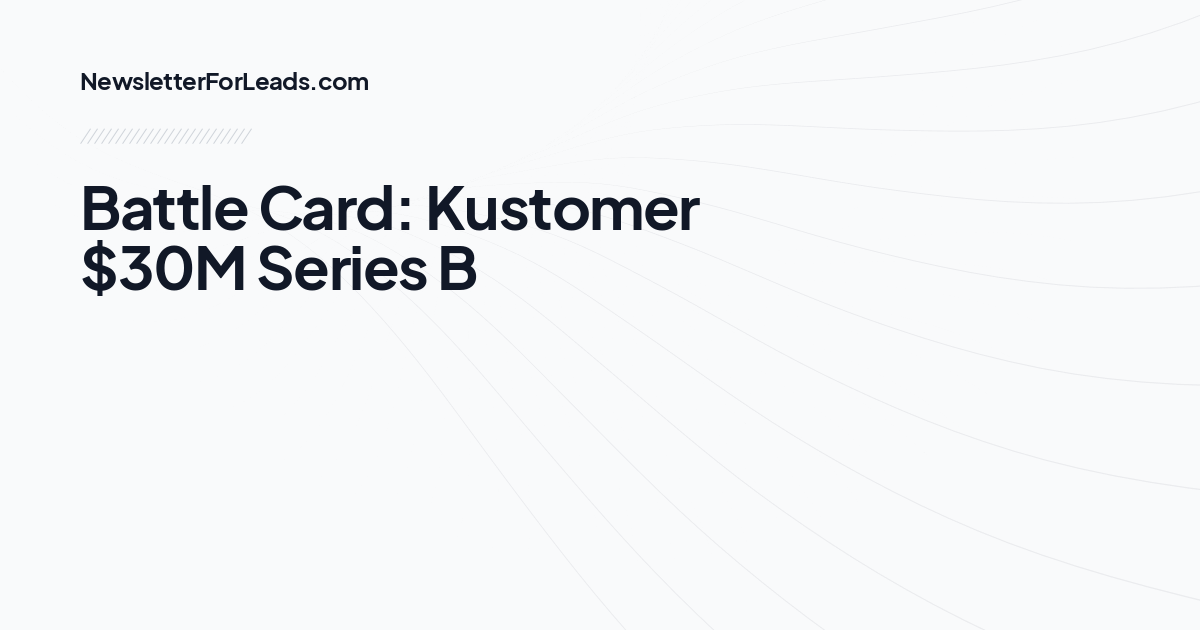 Battle Card: Kustomer $30M Series B