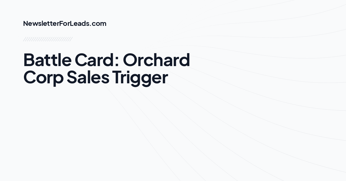 Battle Card: Orchard Corp Sales Trigger