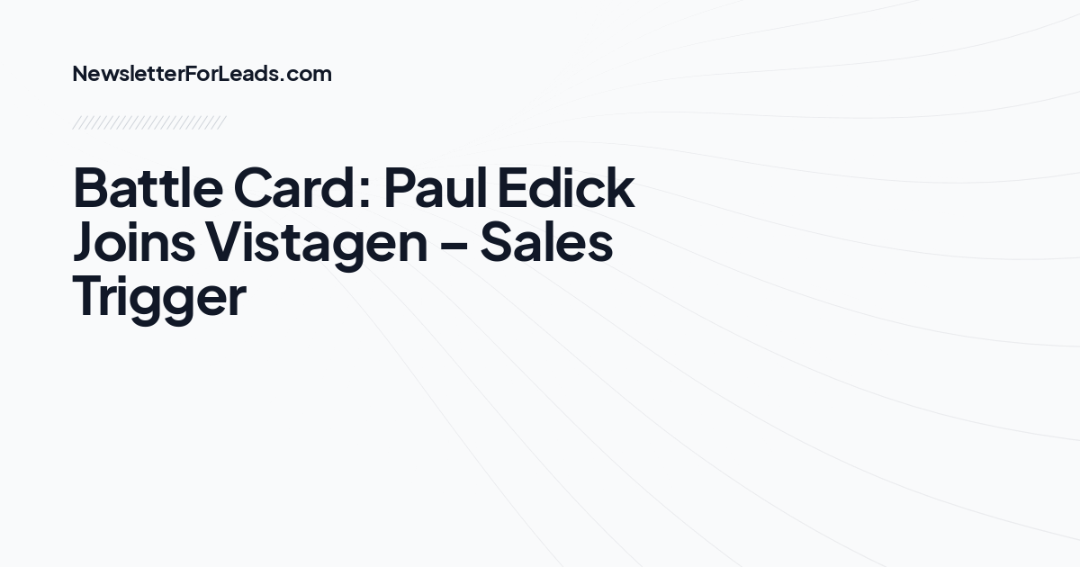 Battle Card: Paul Edick Joins Vistagen – Sales Trigger