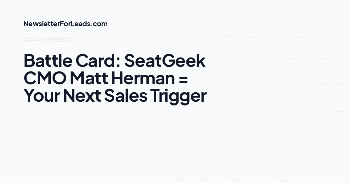 Battle Card: SeatGeek CMO Matt Herman = Your Next Sales Trigger
