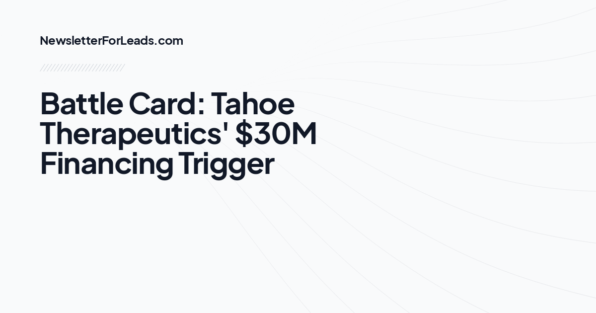 Battle Card: Tahoe Therapeutics' $30M Financing Trigger