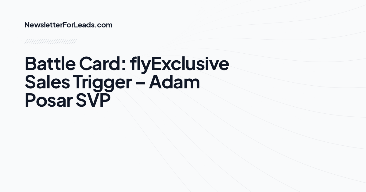 Battle Card: flyExclusive Sales Trigger – Adam Posar SVP