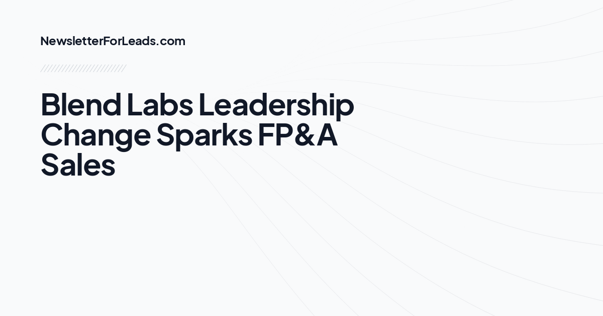 Blend Labs Leadership Change Sparks FP&A Sales