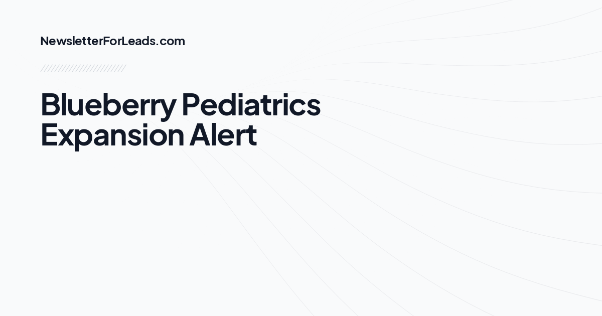 Blueberry Pediatrics Expansion Alert