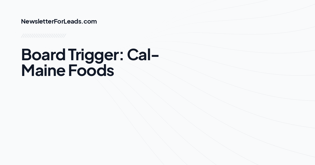 Board Trigger: Cal-Maine Foods