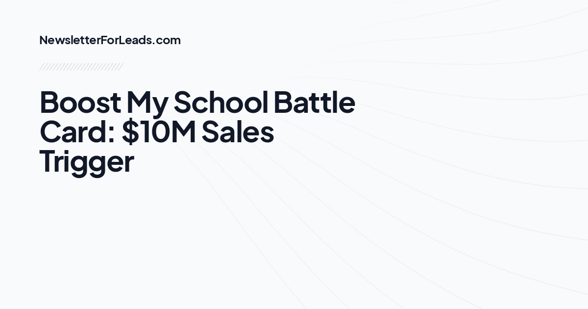 Boost My School Battle Card: $10M Sales Trigger