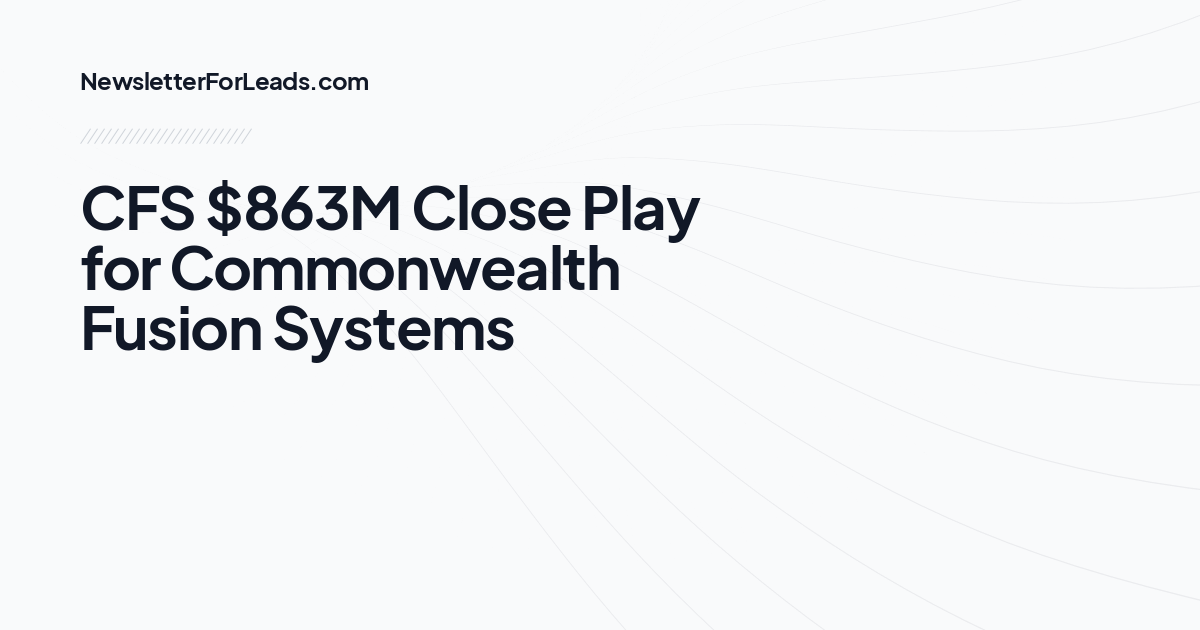 CFS $863M Close Play for Commonwealth Fusion Systems