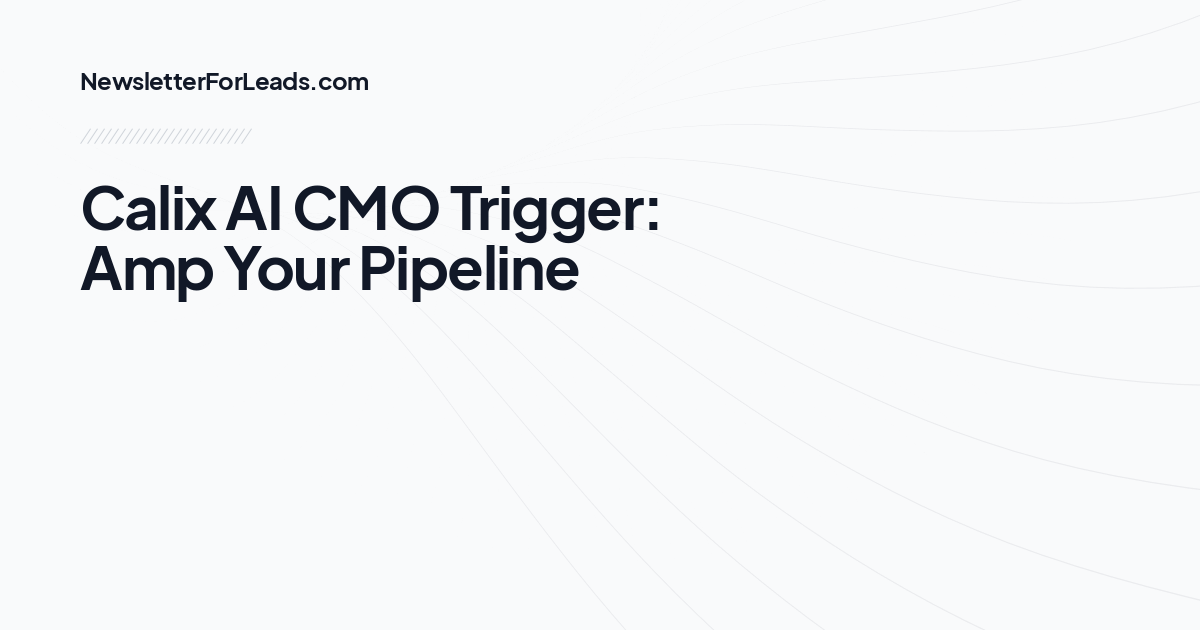 Calix AI CMO Trigger: Amp Your Pipeline