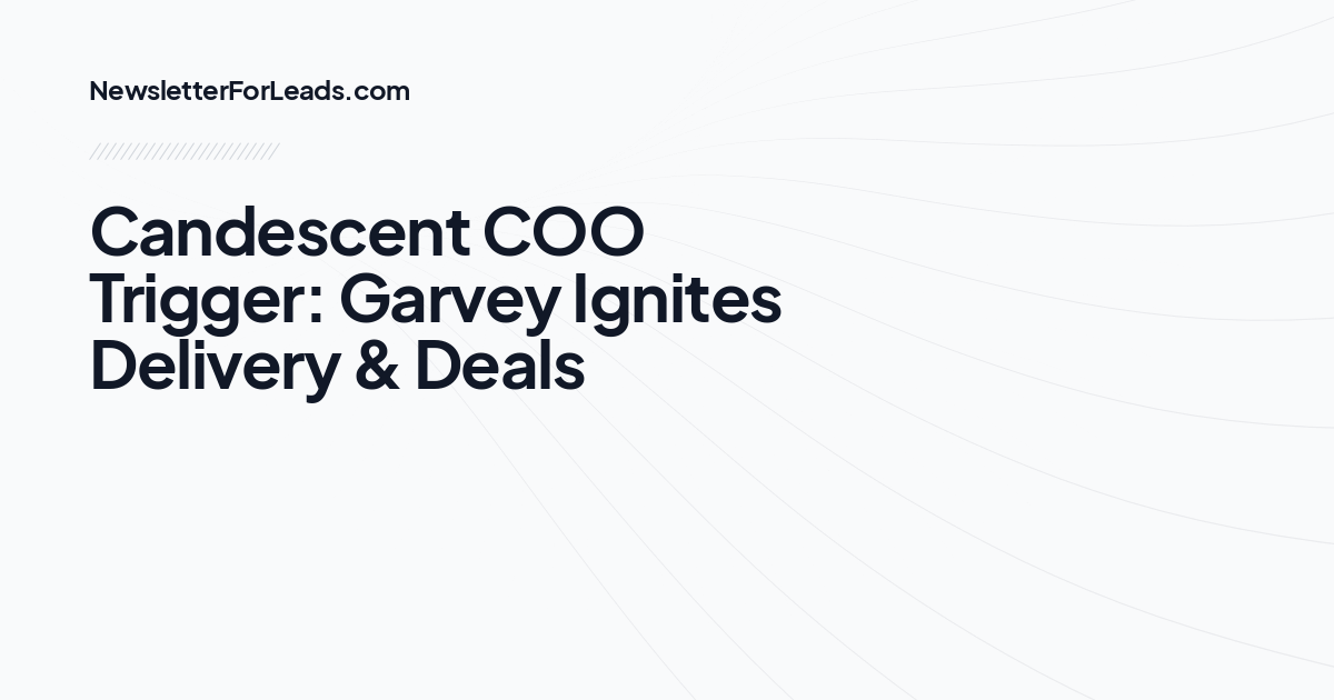 Candescent COO Trigger: Garvey Ignites Delivery & Deals