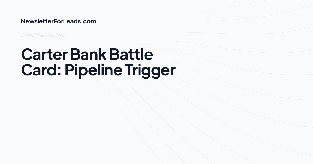 Carter Bank Battle Card: Pipeline Trigger