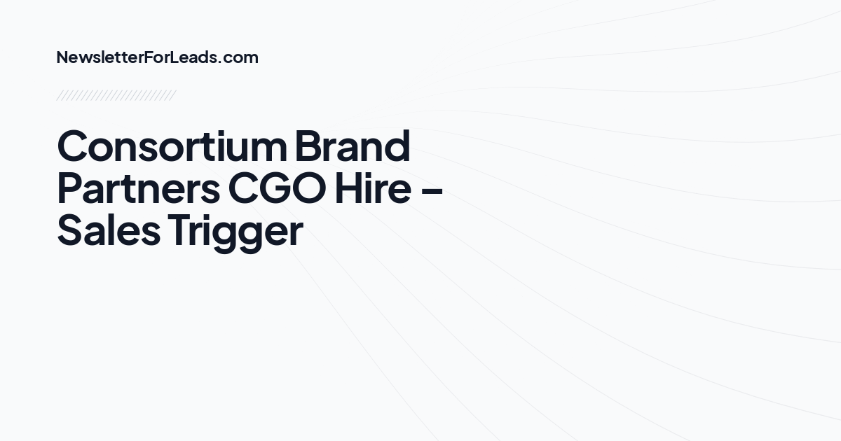 Consortium Brand Partners CGO Hire – Sales Trigger
