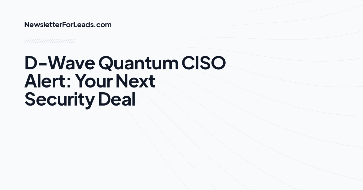 D-Wave Quantum CISO Alert: Your Next Security Deal