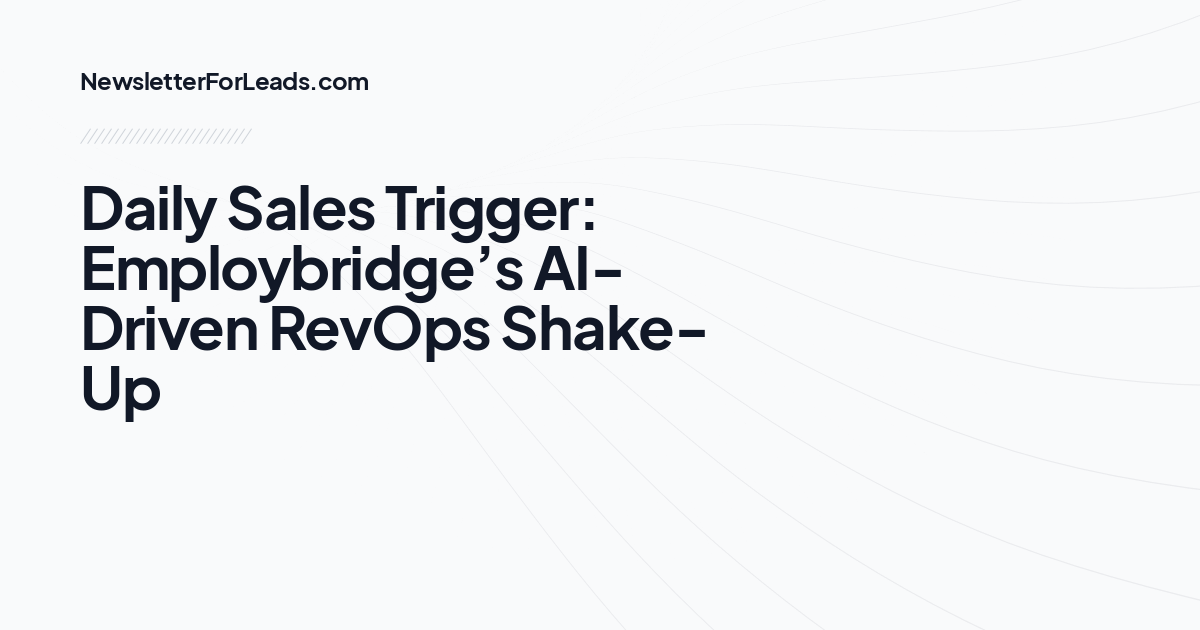 Daily Sales Trigger: Employbridge’s AI-Driven RevOps Shake-Up