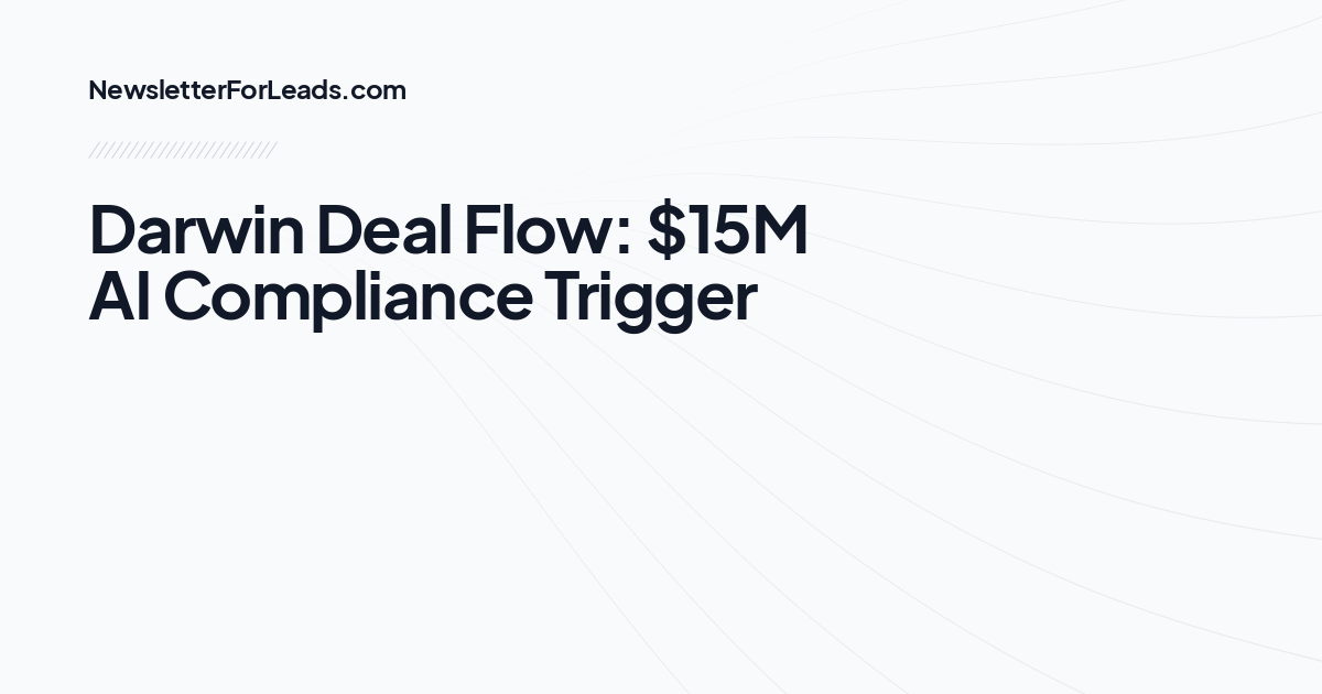 Darwin Deal Flow: $15M AI Compliance Trigger