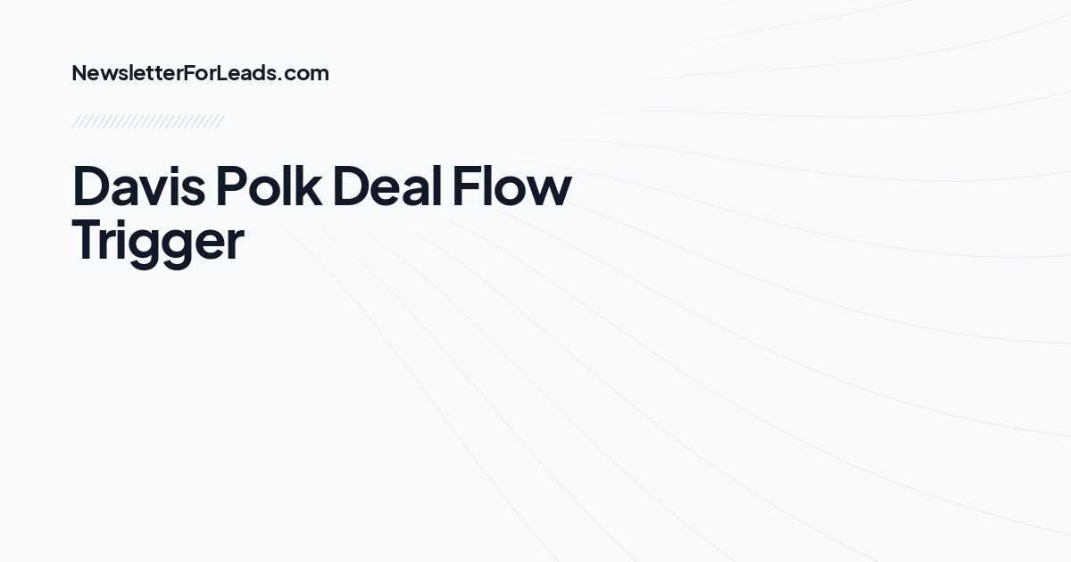 Davis Polk Deal Flow Trigger