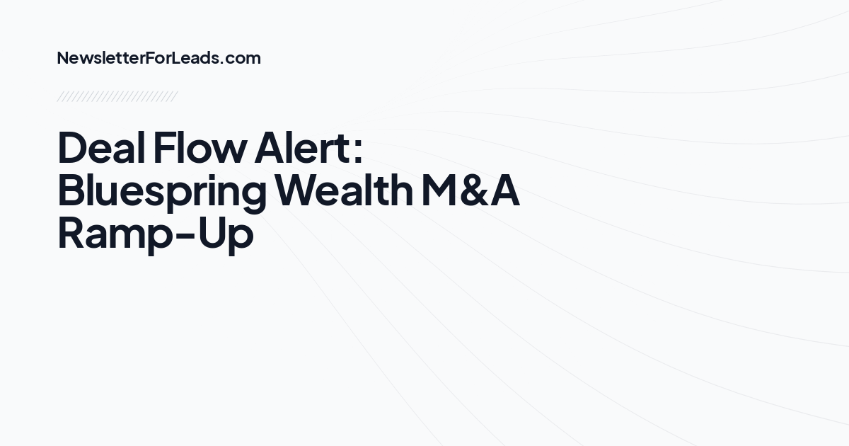 Deal Flow Alert: Bluespring Wealth M&A Ramp-Up