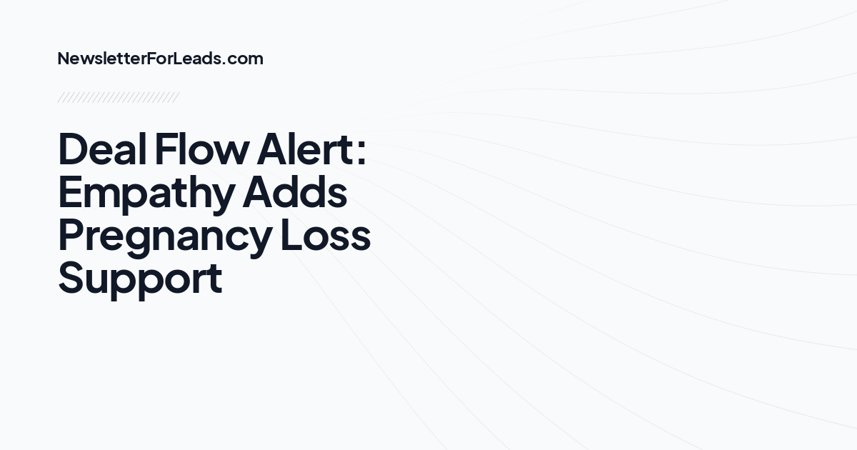 Deal Flow Alert: Empathy Adds Pregnancy Loss Support