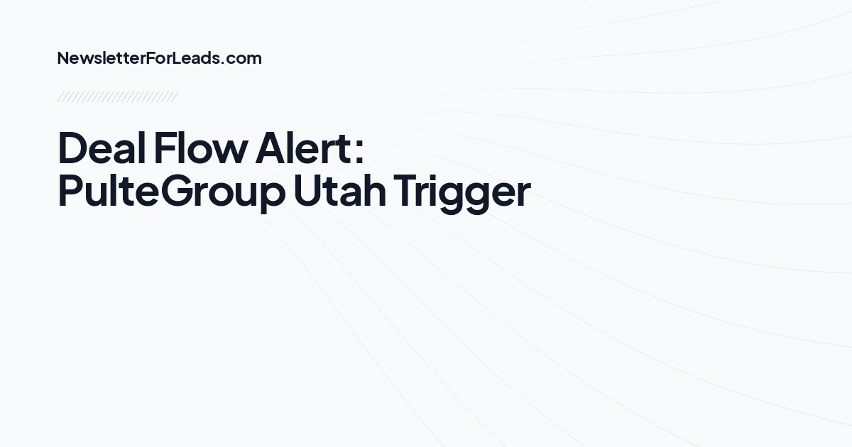 Deal Flow Alert: PulteGroup Utah Trigger