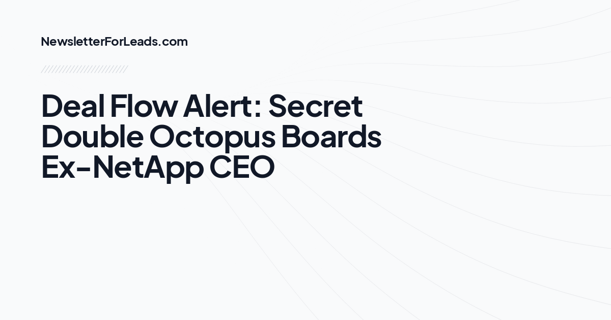 Deal Flow Alert: Secret Double Octopus Boards Ex-NetApp CEO