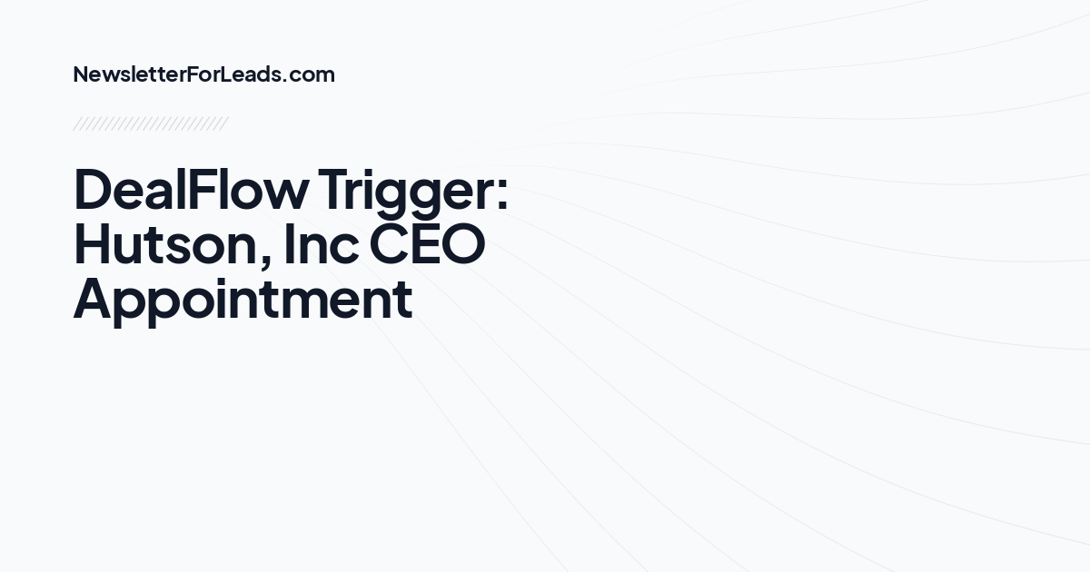 DealFlow Trigger: Hutson, Inc CEO Appointment