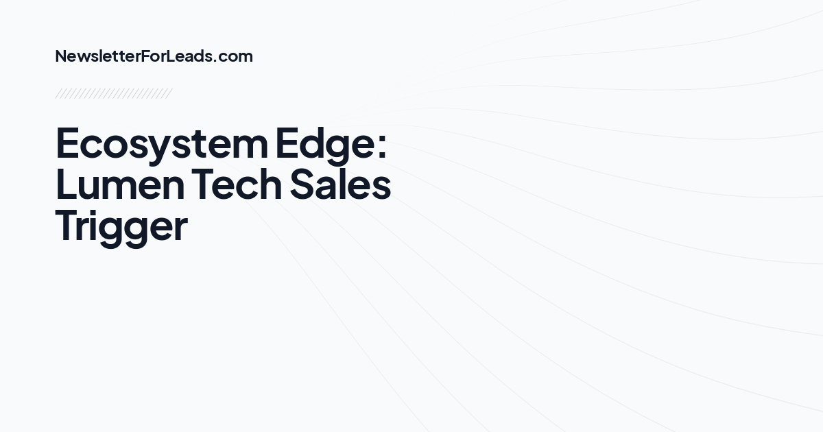 Ecosystem Edge: Lumen Tech Sales Trigger