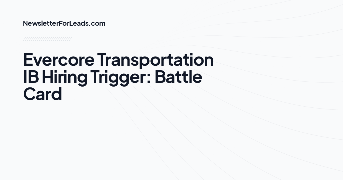Evercore Transportation IB Hiring Trigger: Battle Card