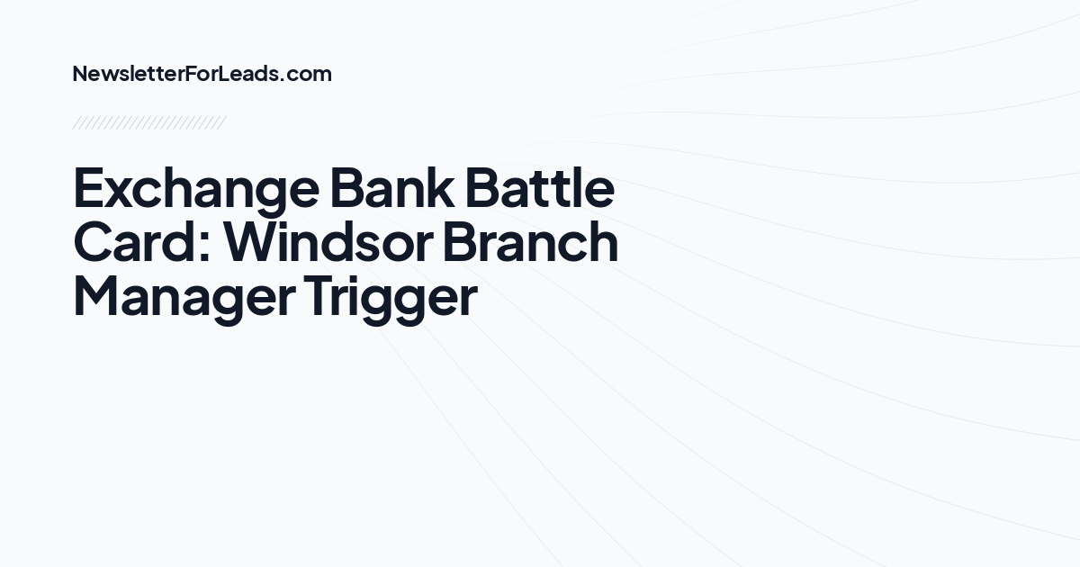 Exchange Bank Battle Card: Windsor Branch Manager Trigger