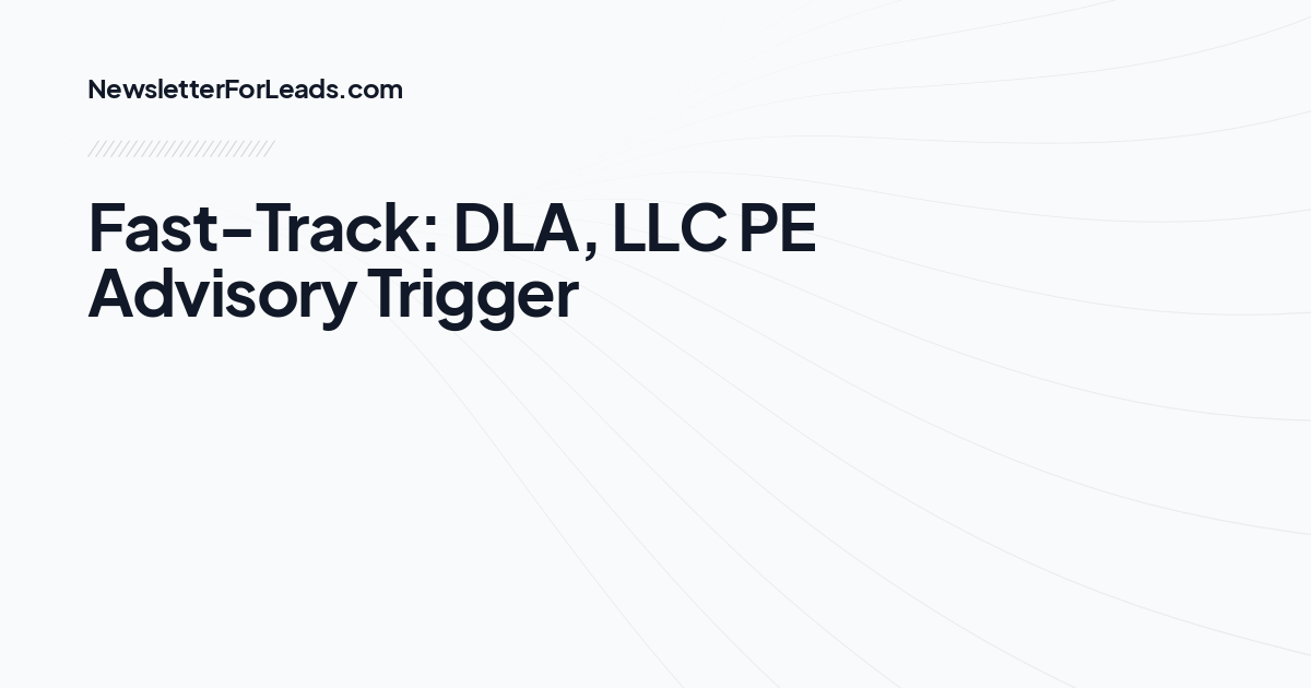 Fast-Track: DLA, LLC PE Advisory Trigger