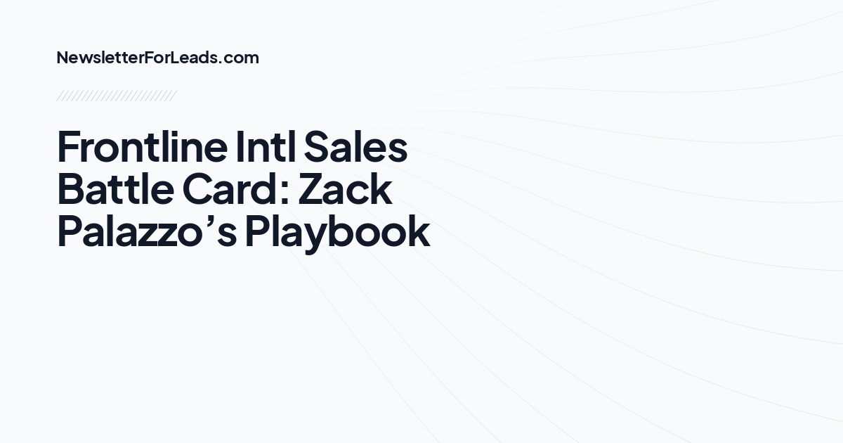 Frontline Intl Sales Battle Card: Zack Palazzo’s Playbook