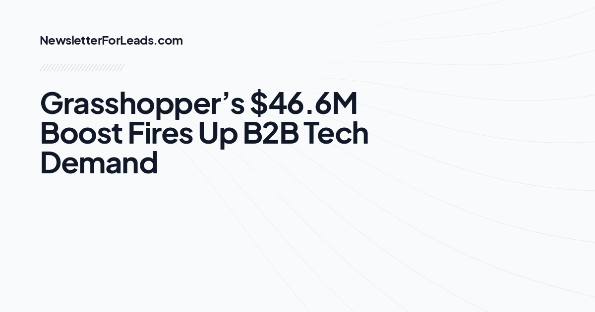Grasshopper’s $46.6M Boost Fires Up B2B Tech Demand