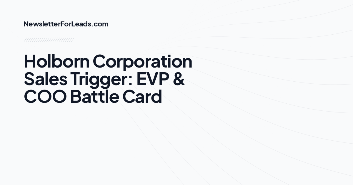 Holborn Corporation Sales Trigger: EVP & COO Battle Card