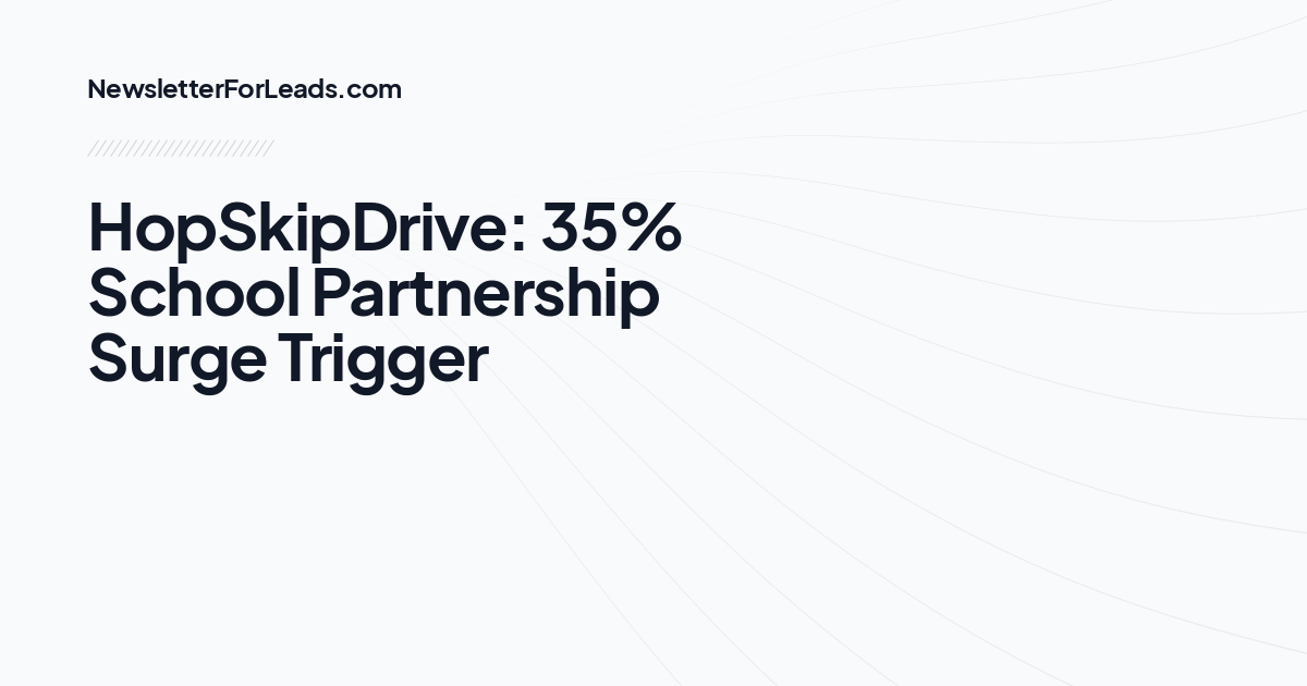 HopSkipDrive: 35% School Partnership Surge Trigger