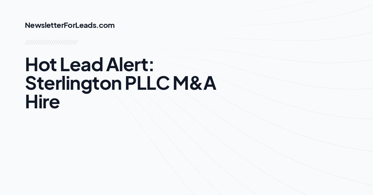 Hot Lead Alert: Sterlington PLLC M&A Hire