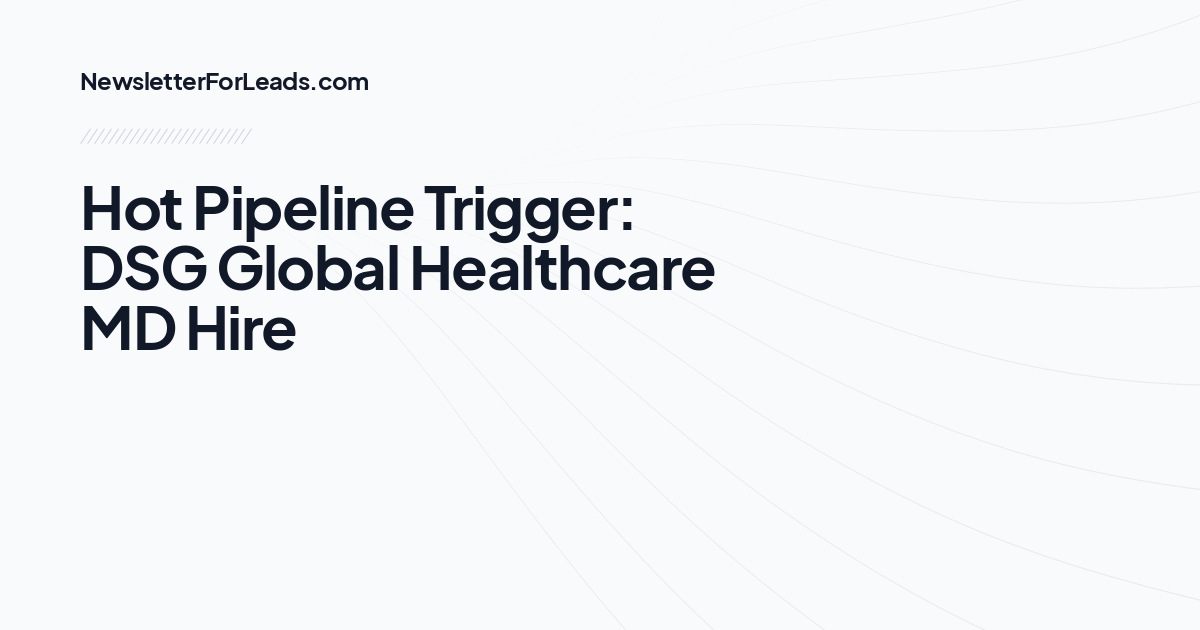 Hot Pipeline Trigger: DSG Global Healthcare MD Hire