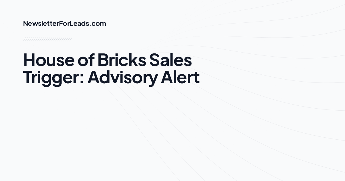 House of Bricks Sales Trigger: Advisory Alert