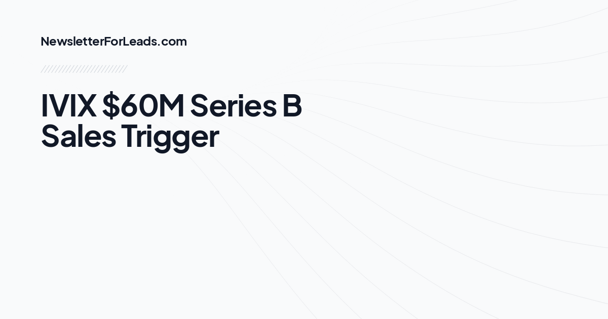 IVIX $60M Series B Sales Trigger