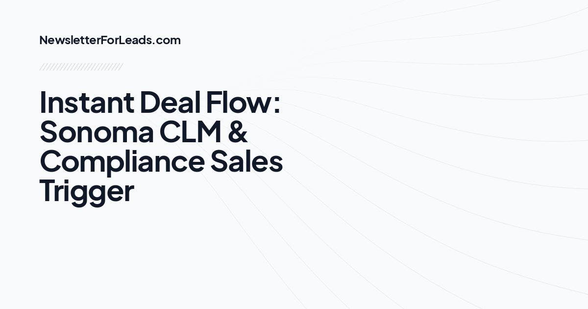 Instant Deal Flow: Sonoma CLM & Compliance Sales Trigger