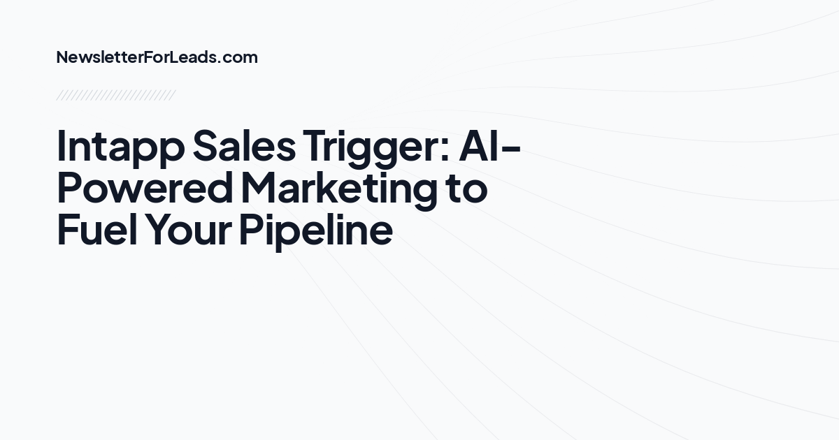 Intapp Sales Trigger: AI-Powered Marketing to Fuel Your Pipeline