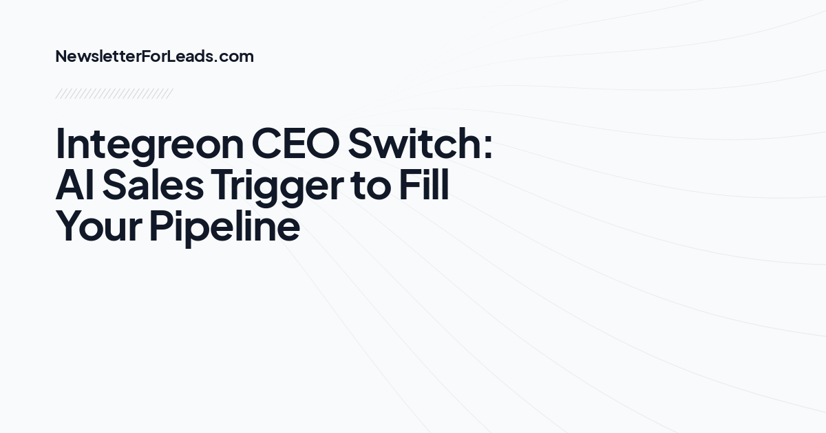 Integreon CEO Switch: AI Sales Trigger to Fill Your Pipeline