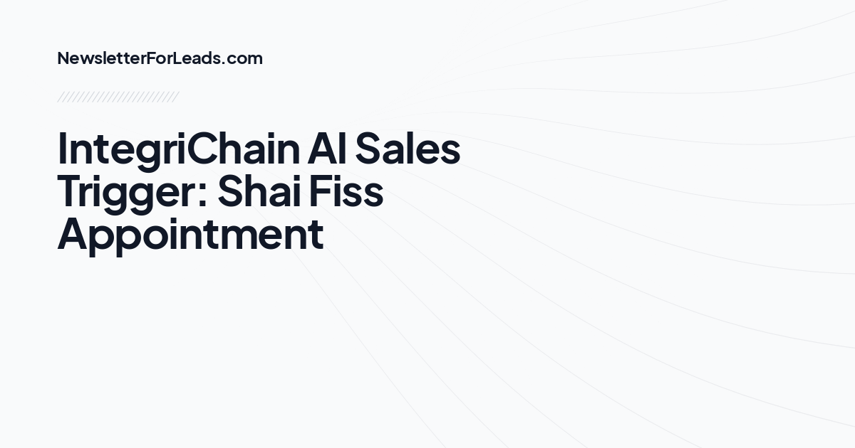 IntegriChain AI Sales Trigger: Shai Fiss Appointment
