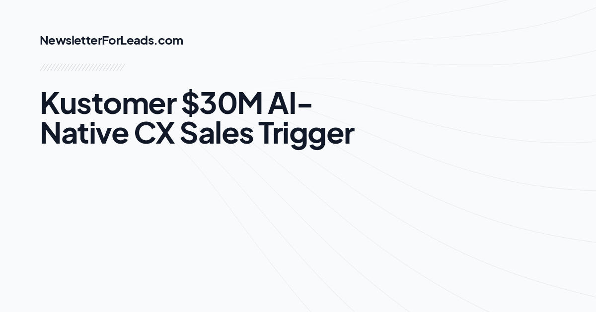 Kustomer $30M AI-Native CX Sales Trigger