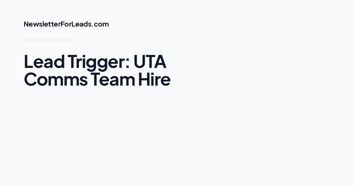 Lead Trigger: UTA Comms Team Hire